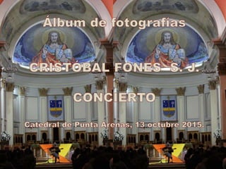 Cristobal Fones SJ - Concierto Punta Arenas - Álbum fotos