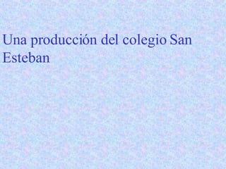 Una producción del colegio San Esteban