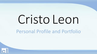 CristoLeon
Personal Profile and Portfolio
 