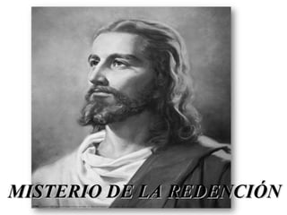 MISTERIO DE LA REDENCIÓN
 