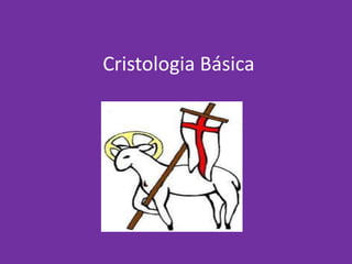 Cristologia Básica
 