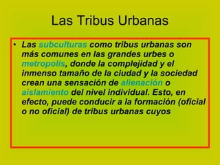 Las Tribus Urbanas ,[object Object]