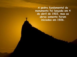 A pedra fundamental do
monumento foi lançada em 4
de abril de 1922, mas as
obras somente foram
iniciadas em 1926.
 