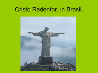 Cristo Redentor, in Brasil. 