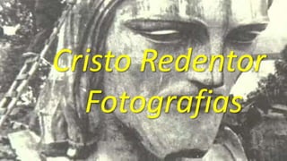 Cristo Redentor
Fotografias
 