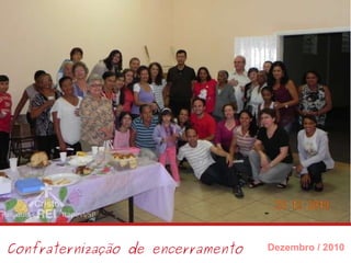 Confraternização de encerramento Dezembro / 2010 