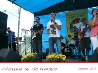 Aniversário GO São Francisco Janeiro / 2011 