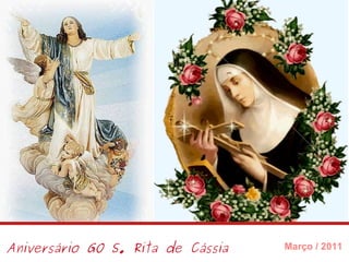 Aniversário GO S. Rita de Cássia Março / 2011 