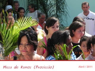 Missa de Ramos (Procissão) Abril / 2011 