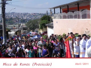 Missa de Ramos (Procissão) Abril / 2011 