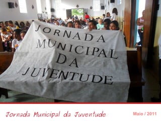 Jornada Municipal da Juventude Maio / 2011 