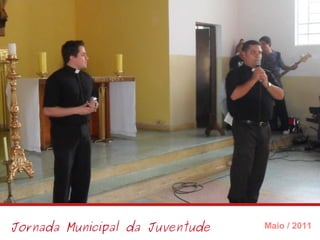 Jornada Municipal da Juventude Maio / 2011 