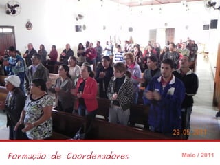 Formação de Coordenadores Maio / 2011 