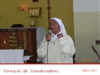 Formação de Coordenadores Maio / 2011 