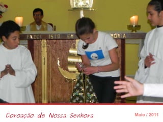 Coroação de Nossa Senhora Maio / 2011 