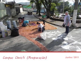 Corpus Christi (Preparação) Junho / 2011 