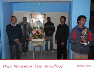 Missa Vocacional (São Sebastião) Julho / 2011 
