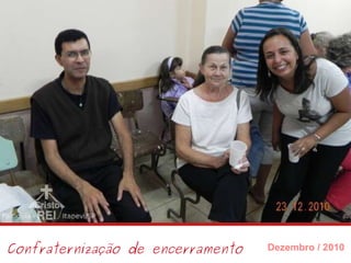 Confraternização de encerramento Dezembro / 2010 