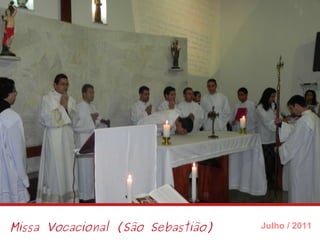 Missa Vocacional (São Sebastião) Julho / 2011 