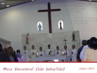 Missa Vocacional (São Sebastião) Julho / 2011 