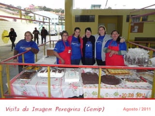 Visita da Imagem Peregrina (Cemip) Agosto / 2011 