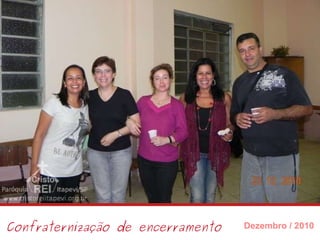 Confraternização de encerramento Dezembro / 2010 