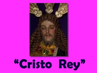 “ Cristo  Rey” 