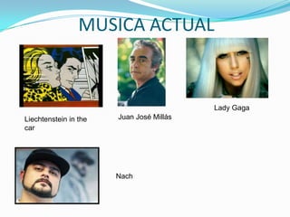 MUSICA ACTUAL

Lady Gaga
Liechtenstein in the
car

Juan José Millás

Nach

 