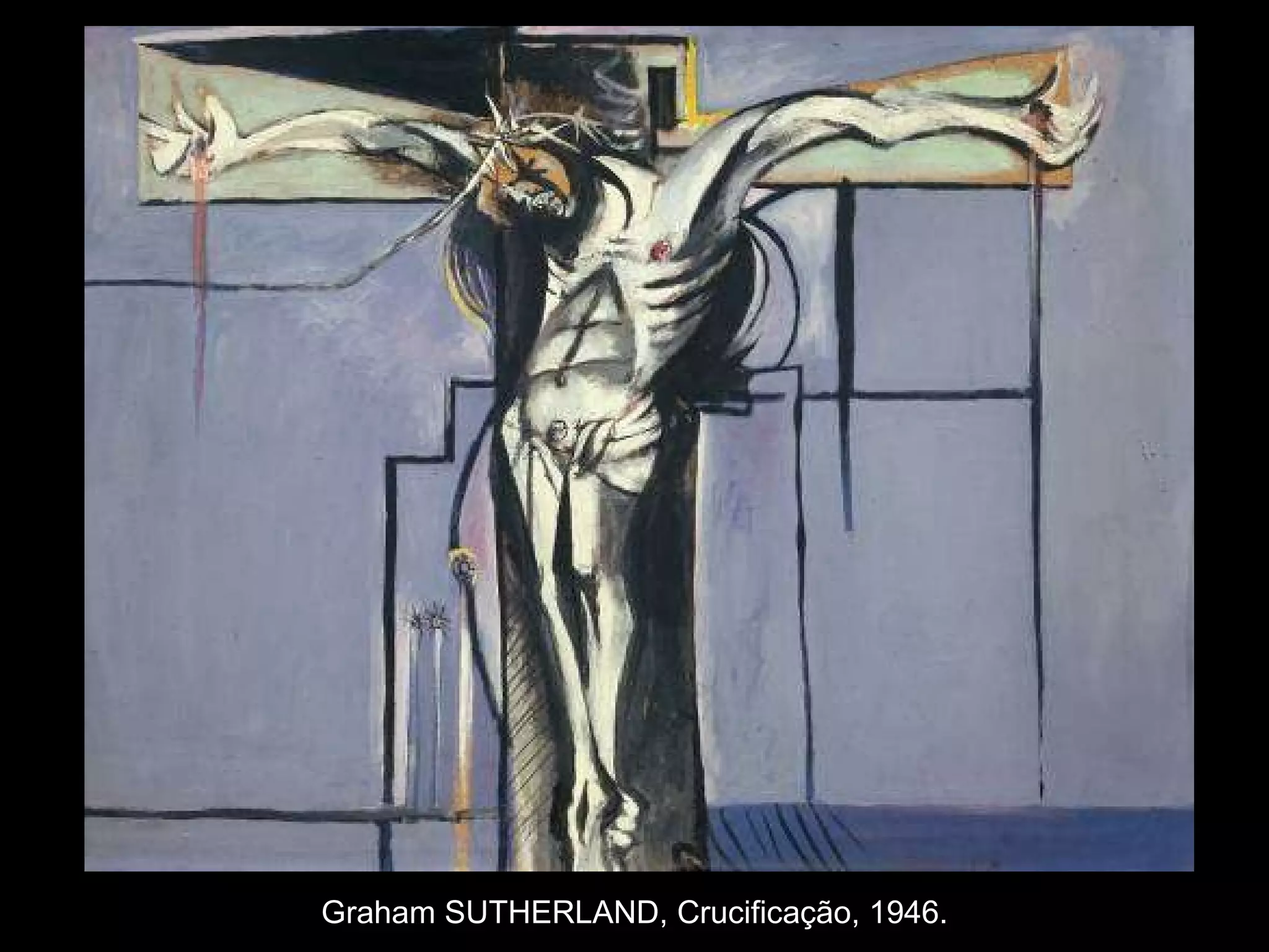 Graham SUTHERLAND, Crucificação, 1946.