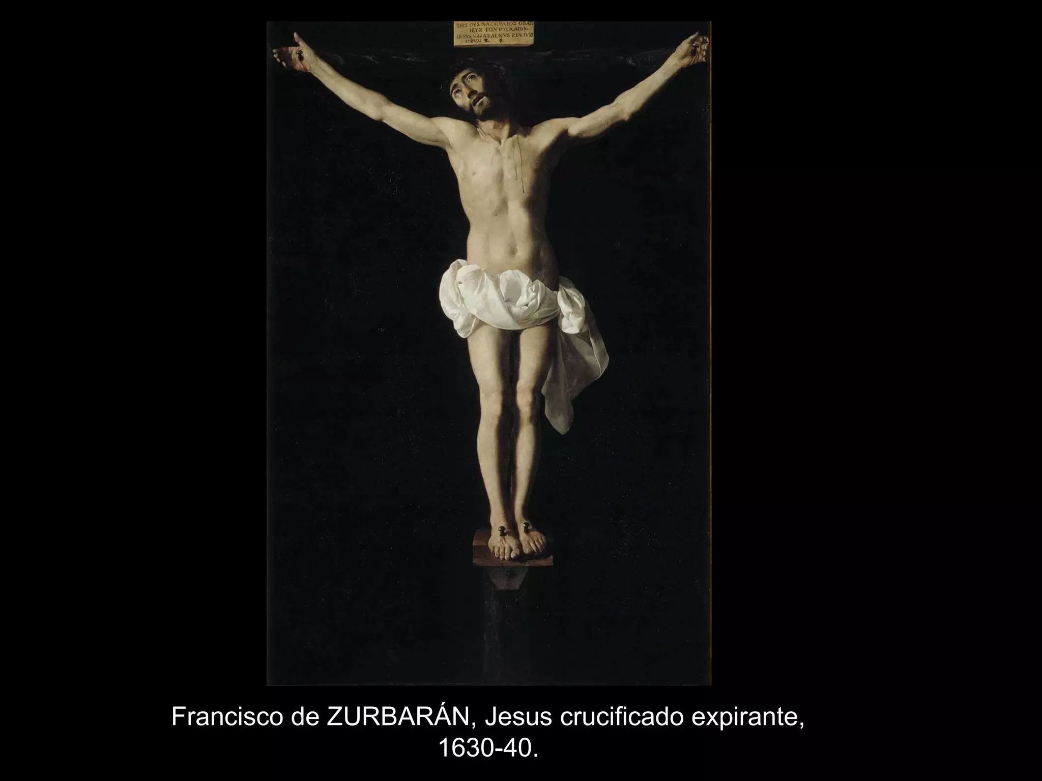 Francisco de ZURBARÁN, Jesus crucificado expirante, 1630-40.
