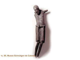 •s. XII, Museo Schnütgen de Colonia
 