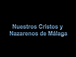 Cristos y nazarenos malaga