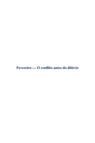 Fevereiro — O conflito antes do dilúvio
 