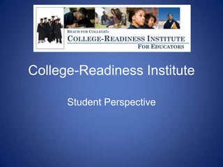 College-Readiness Institute Student Perspective 