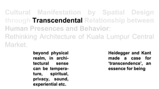 Cultural Manifestation by Spatial Design through Transcendental Relationship between Human Presences and Behavior:  Rethinking Architecture of Kuala Lumpur Central Market