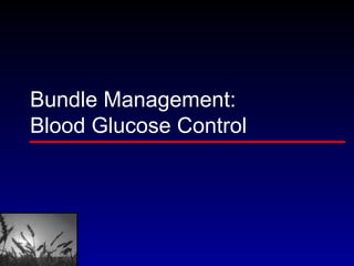 Bundle Management: Blood Glucose Control  