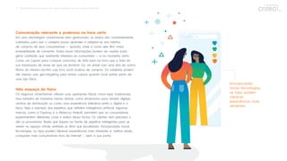 8 Omnichannel: Guia rápido para obter resultados em um mundo conectado
Comunicação relevante e poderosa na hora certa
Em uma abordagem omnichannel bem gerenciada, os dados são constantemente
coletados para que o varejista possa aprender e adaptar-se aos hábitos
de compras de seus consumidores — quando, onde e como eles têm maior
probabilidade de converter. Todas essas informações podem ser usadas para
gerar conteúdo que realmente interessa ao consumidor — e no momento certo.
Como um cupom para comprar cartuchos de tinta bem na hora que a tinta da
sua impressora dá sinais de que vai terminar. Ou um email com uma lista de outros
títulos do mesmo escritor cujo livro você acabou de comprar. Os varejistas podem
até mesmo usar geo-targeting para enviar cupons quando você estiver perto de
uma loja física.
Não esqueça do físico
Os negócios omnichannel utilizam suas operações físicas como lojas tradicionais,
mas também de maneiras menos óbvias: como showrooms para vendas digitais,
centros de distribuição ou como uma experiência interativa entre o digital e o
físico. Veja o exemplo dos espelhos que reﬂetem inteligência artiﬁcial. Algumas
marcas, como a Topshop e a Rebecca Minkoﬀ, permitem que os consumidores
experimentem diferentes cores e estilos dessa forma. Os clientes nem precisam ir
até os provadores. Basta que ﬁquem na frente de espelhos inteligentes para se
verem no espaço virtual, vestindo os itens que escolheram. Incorporando novas
tecnologias, as lojas podem oferecer experiências mais atraentes e, melhor ainda,
conquistar mais consumidores fora da internet — bem à sua porta.
Incorporando
novas tecnologias,
as lojas podem
oferecer
experiências mais
atraentes.
 