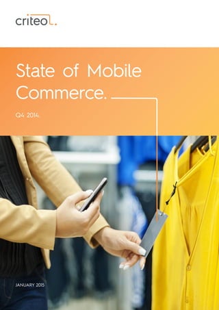 State of Mobile
Commerce.
Q4 2014.
JANUARY 2015
 