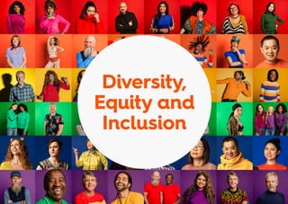 Diversity,
Equity and
Inclusion
 