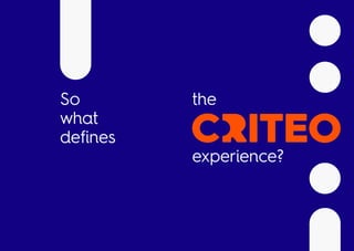 So
what
defines
the
experience?
 