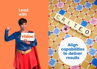 Lead
with
Align
capabilities
to deliver
results
 