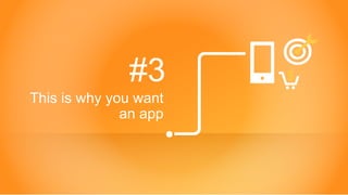 Copyright © 2015 Criteo
#3
This is why you want
an app
 