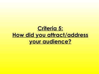 Criteria 5: How did you attract/address your audience? 