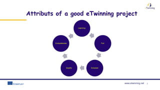 www.etwinning.net
Attributs of a good eTwinning project
2
 