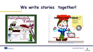 www.etwinning.net
We write stories together!
 