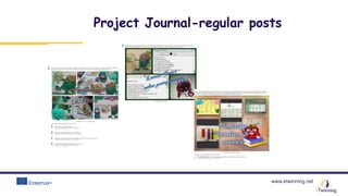 www.etwinning.net
Project Journal-regular posts
 