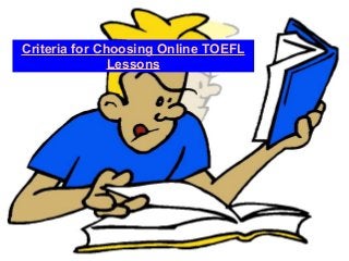 Criteria for Choosing Online TOEFL
Lessons

 
