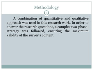 Methodology
3

A combination of quantitative and qualitative
approach was used in this research work. In order to
answer t...