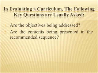 1. Are the objectives being addressed?
2. Are the contents being presented in the
recommended sequence?
 