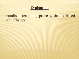  entails a reasoning process, that is based
on influence.
 